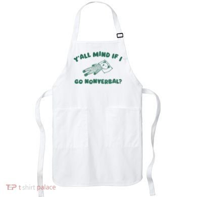YAll Mind If I Go Nonverbal Apron