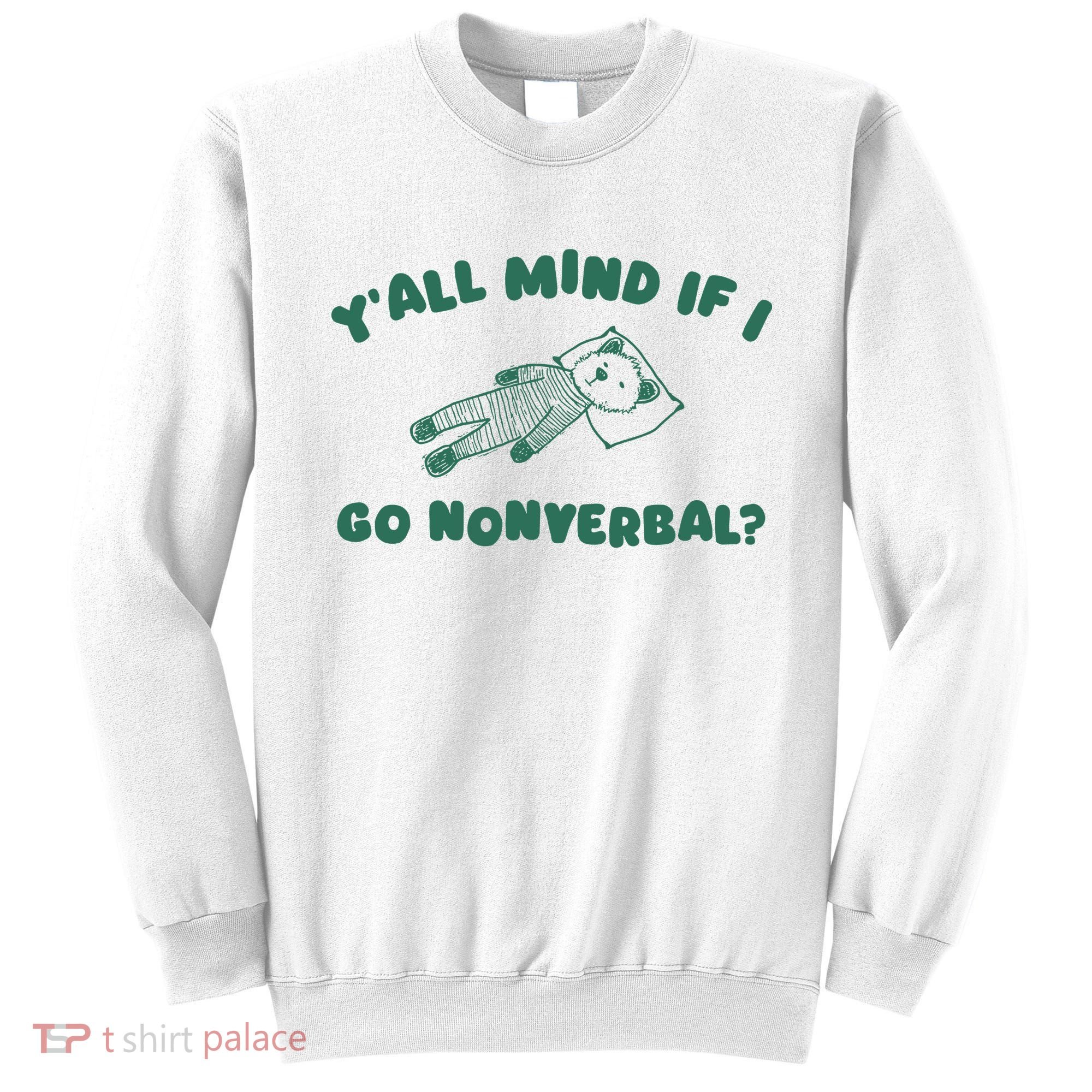 YAll Mind If I Go Nonverbal Sweatshirt