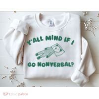 YAll Mind If I Go Nonverbal Sweatshirt thumb 2