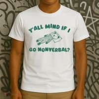 YAll Mind If I Go Nonverbal T-Shirt thumb 3