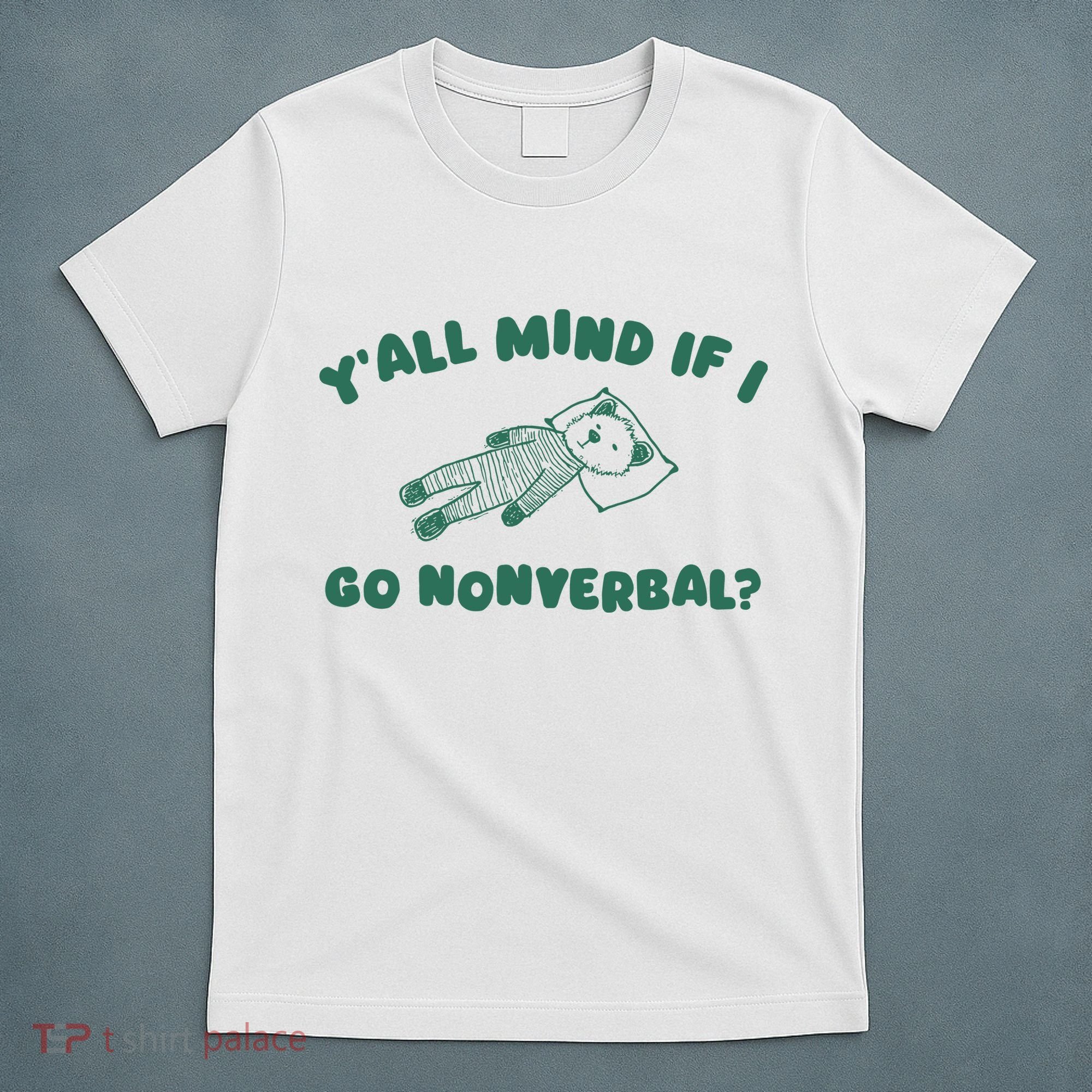 YAll Mind If I Go Nonverbal T-Shirt