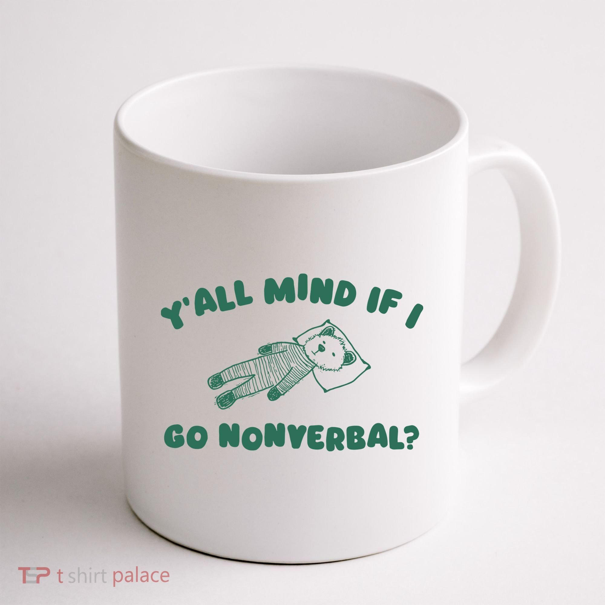 YAll Mind If I Go Nonverbal Coffee Mug