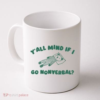 YAll Mind If I Go Nonverbal Coffee Mug