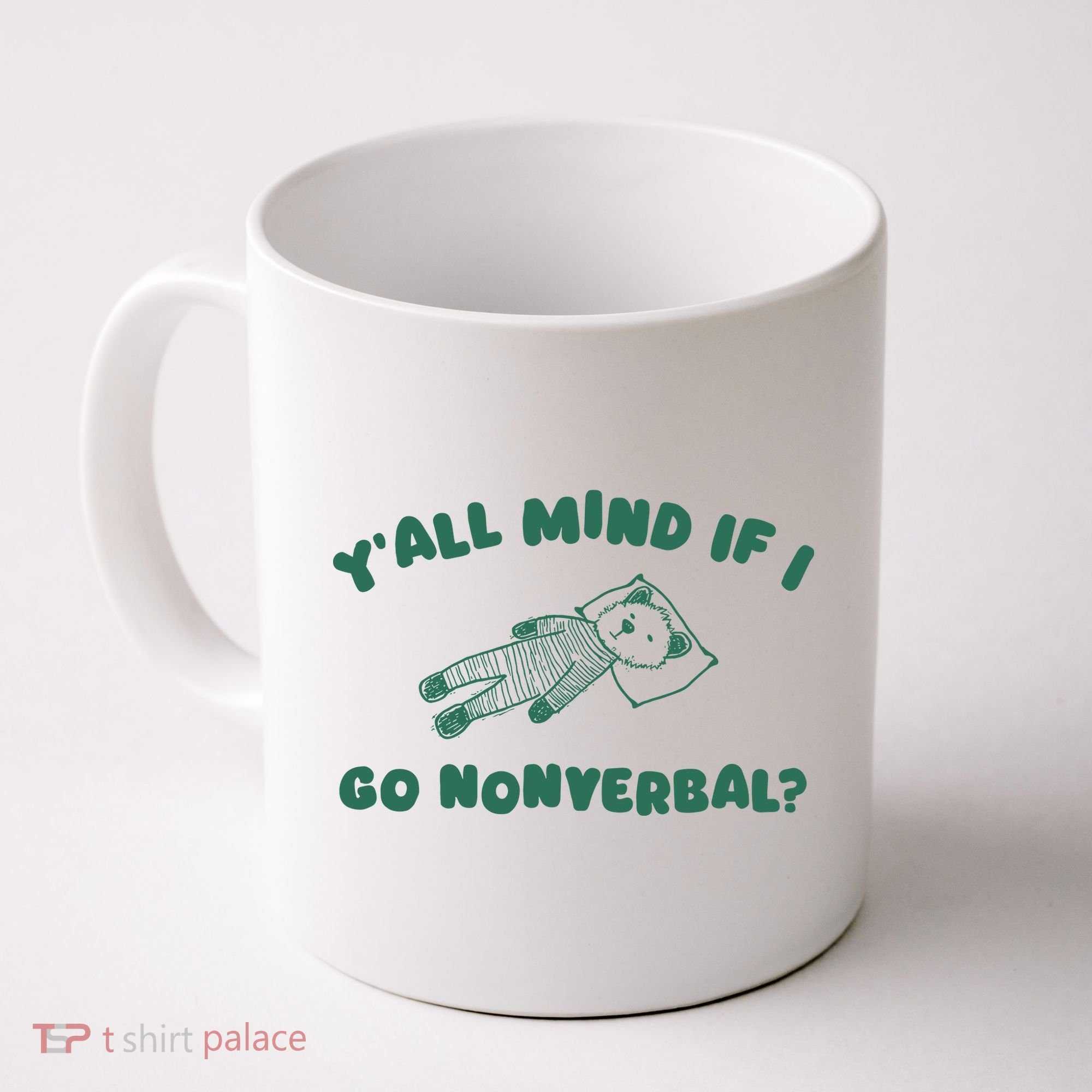 YAll Mind If I Go Nonverbal Coffee Mug