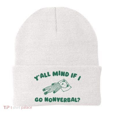 YAll Mind If I Go Nonverbal Beanie