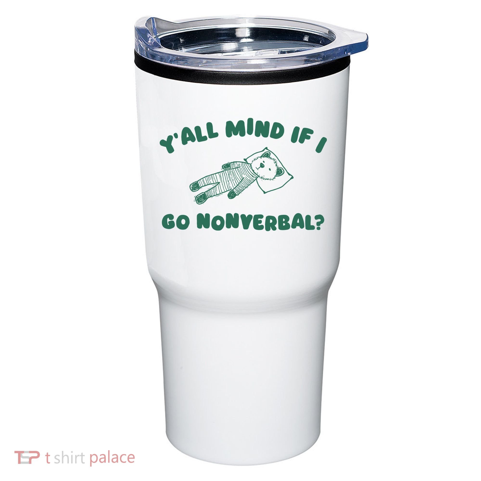 YAll Mind If I Go Nonverbal Tumbler