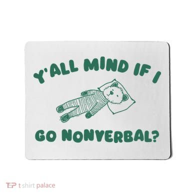 YAll Mind If I Go Nonverbal Mousepad