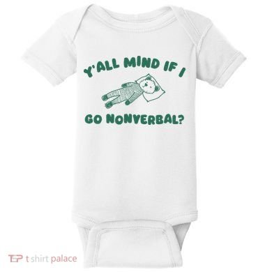 YAll Mind If I Go Nonverbal Baby Bodysuit