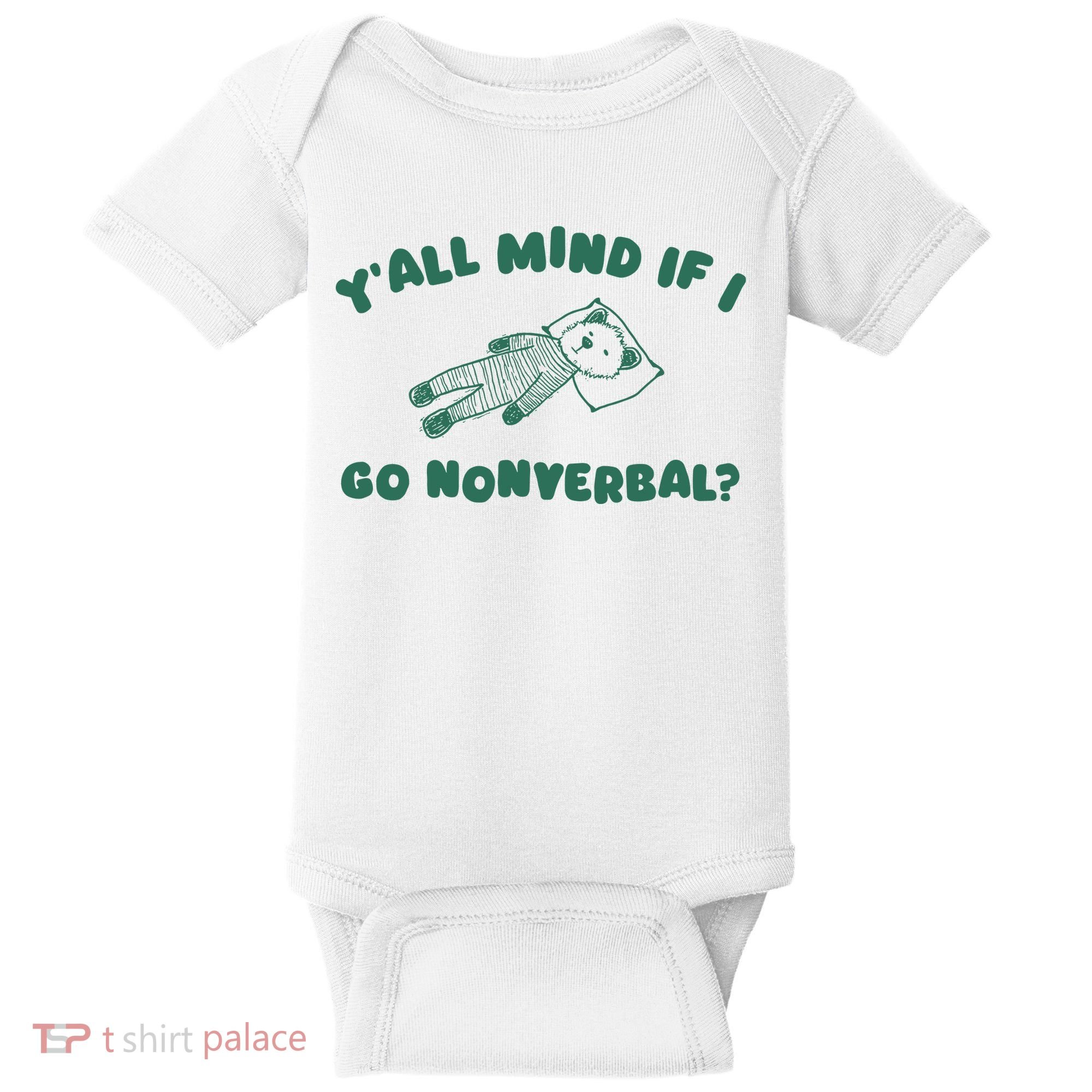 YAll Mind If I Go Nonverbal Baby Bodysuit