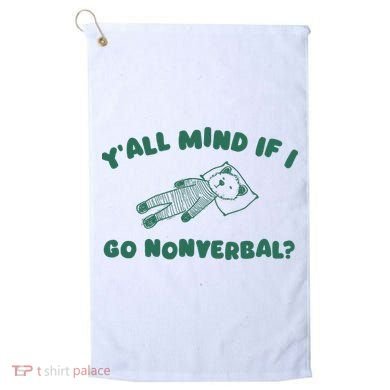 YAll Mind If I Go Nonverbal Golf Towel