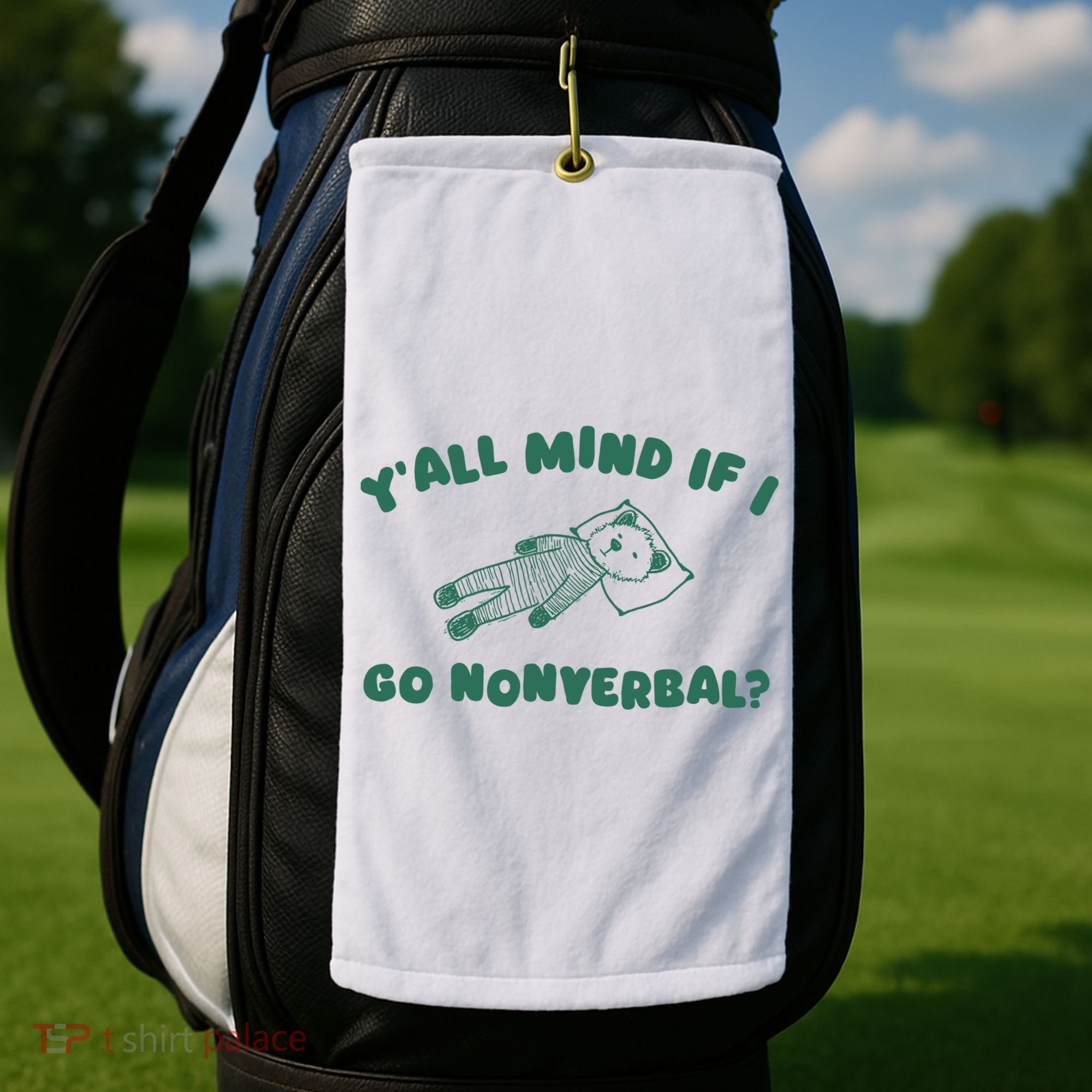 YAll Mind If I Go Nonverbal Golf Towel