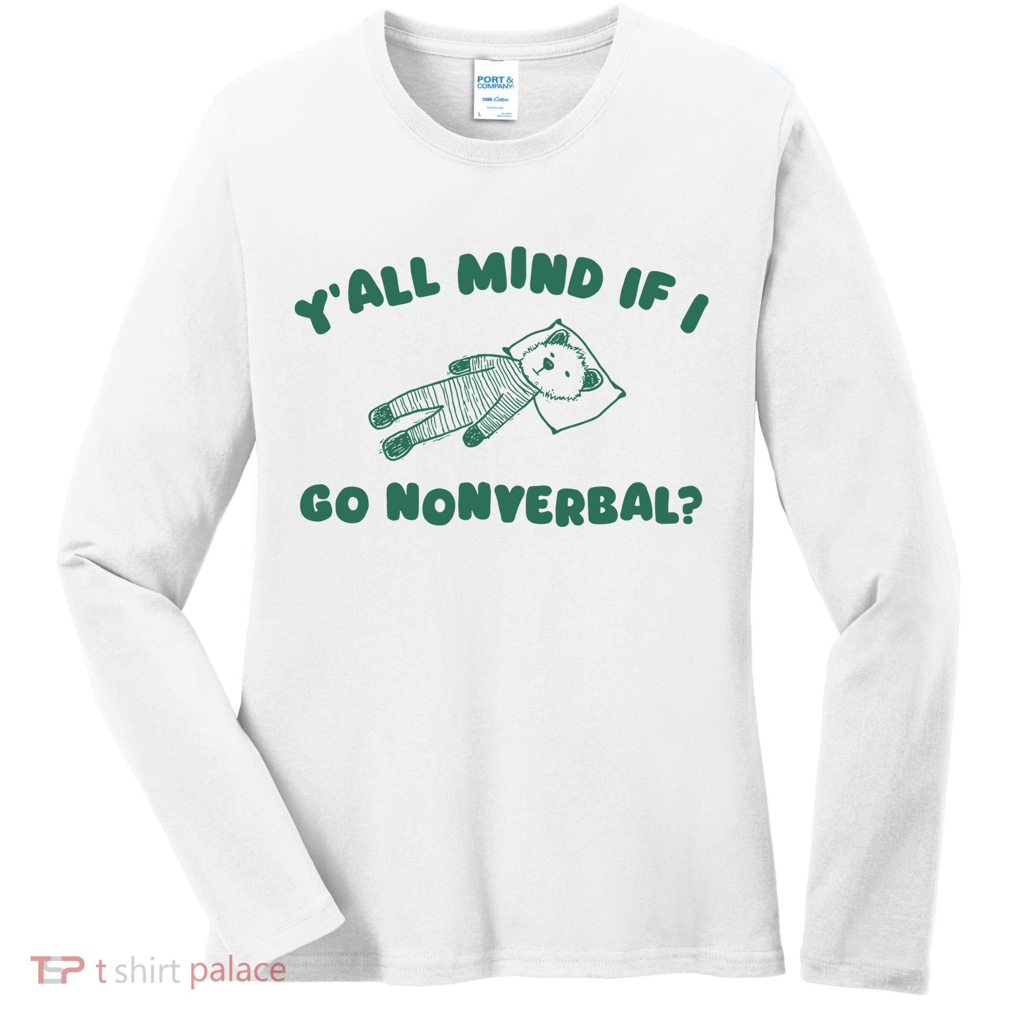 YAll Mind If I Go Nonverbal Women's Long Sleeve Shirt