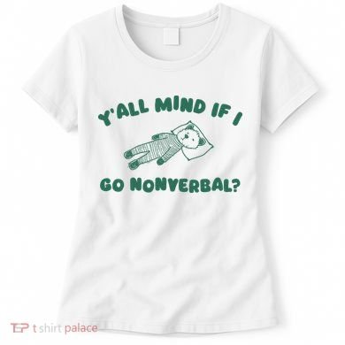 YAll Mind If I Go Nonverbal Women's T-Shirt