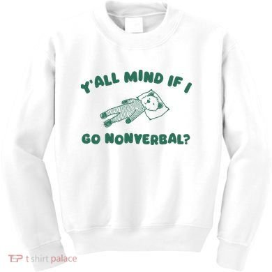 YAll Mind If I Go Nonverbal Kids Sweatshirt