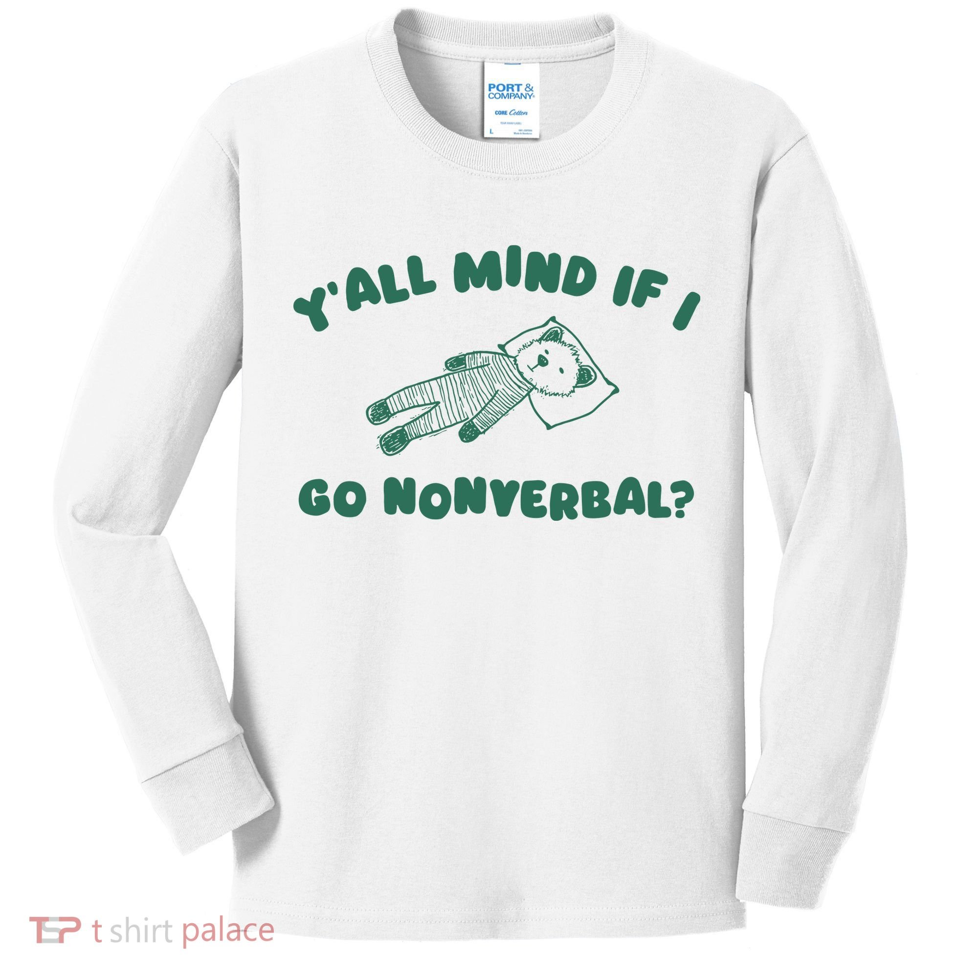 YAll Mind If I Go Nonverbal Kids Long Sleeve Shirt