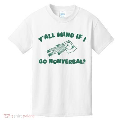 YAll Mind If I Go Nonverbal Kids T-Shirt