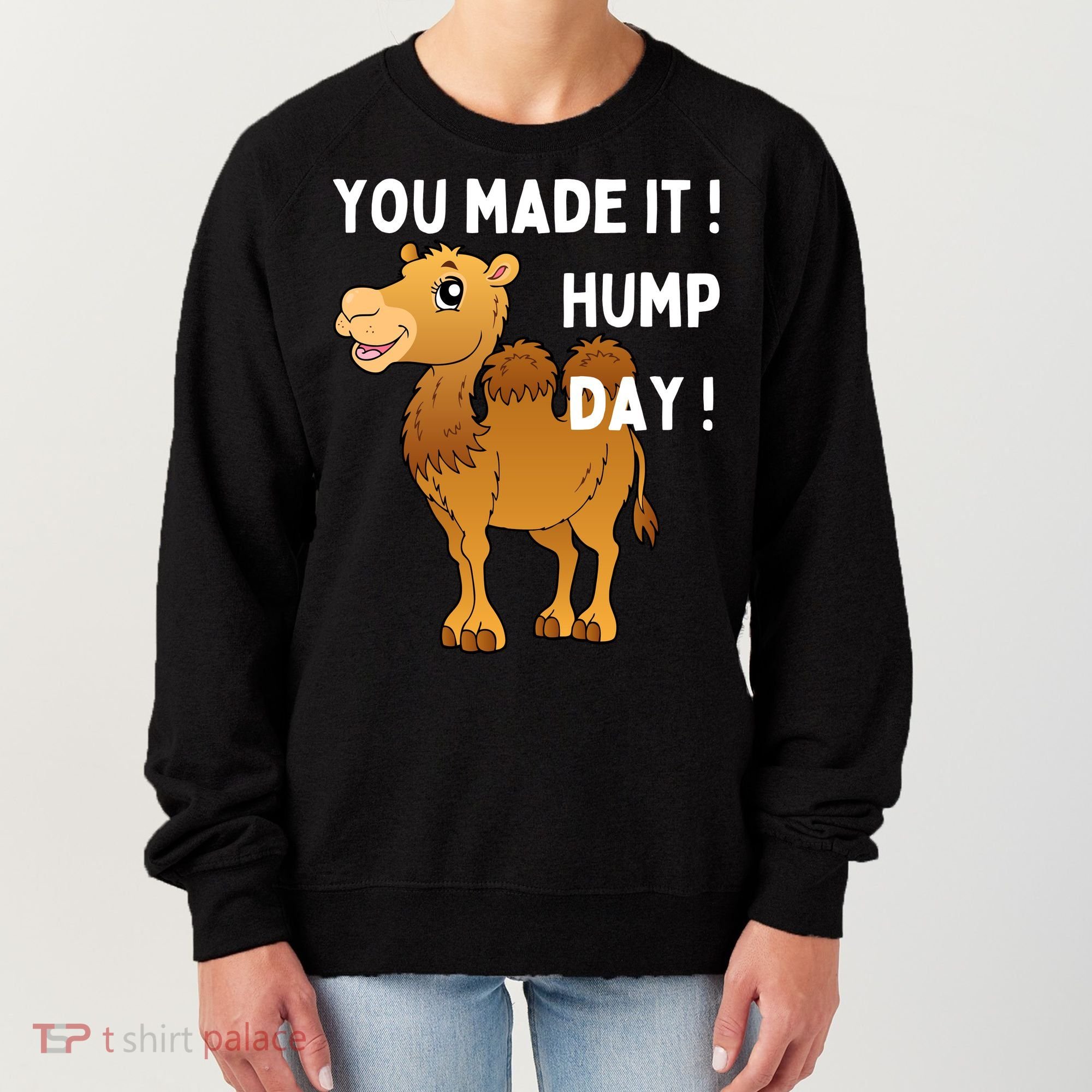 You Made It Hump Day Women's Sweatshirt