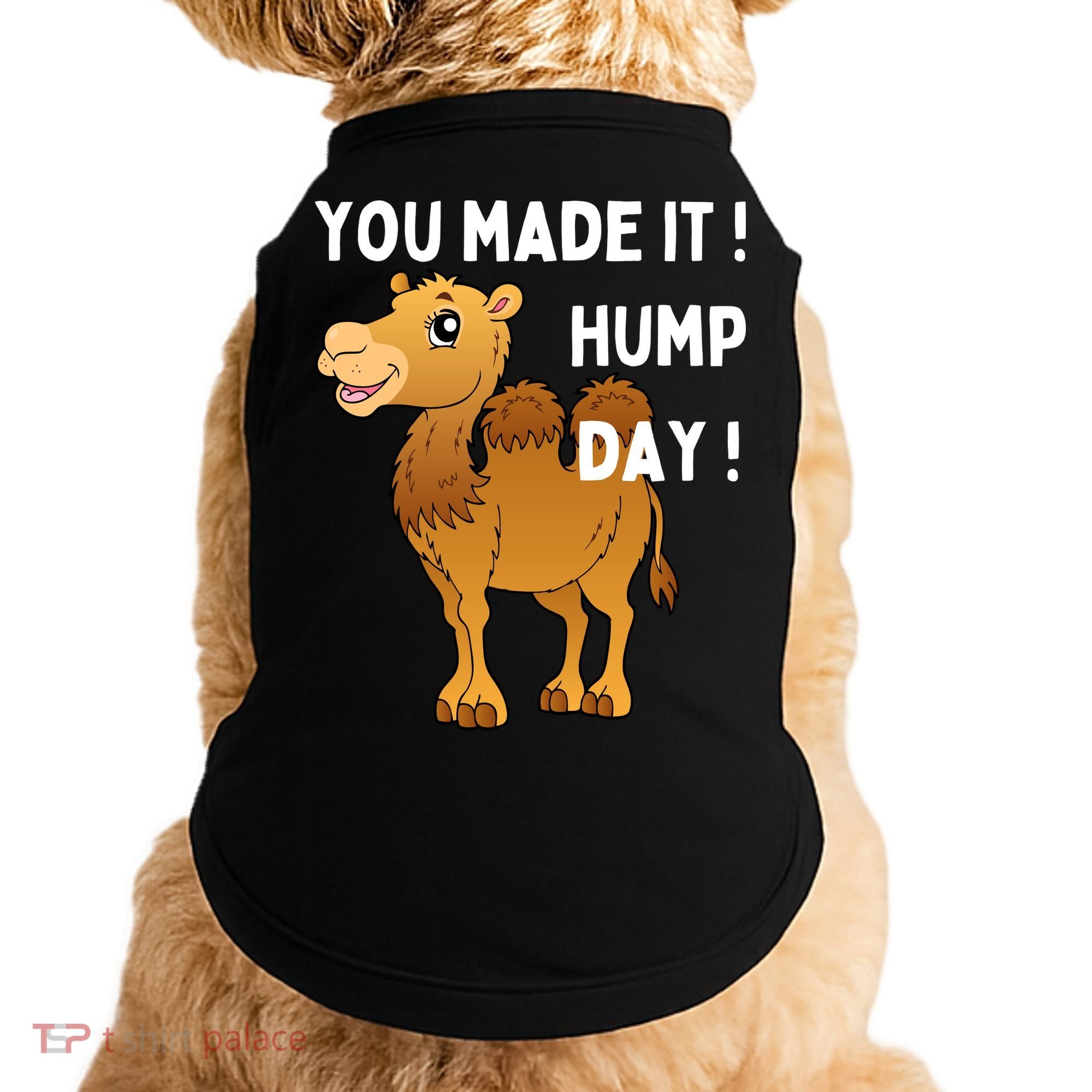 You Made It Hump Day Doggie Tank