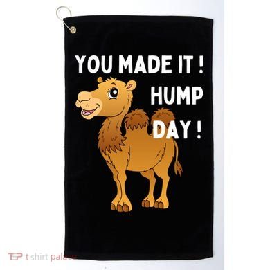 You Made It Hump Day Golf Towel