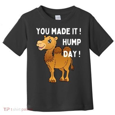 You Made It Hump Day Toddler T-Shirt