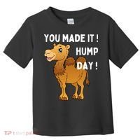 You Made It Hump Day Toddler T-Shirt thumb 0
