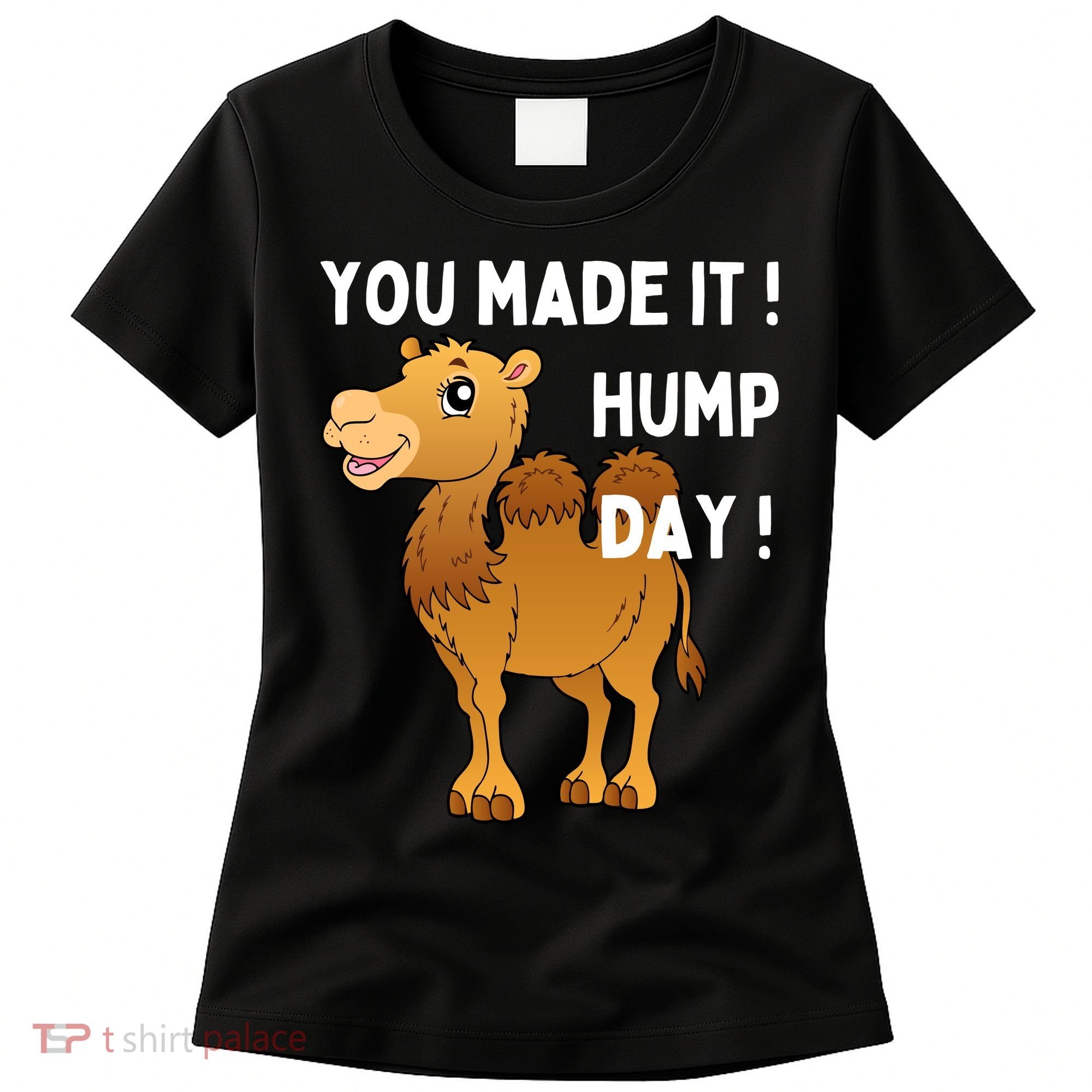 You Made It Hump Day Women's T-Shirt