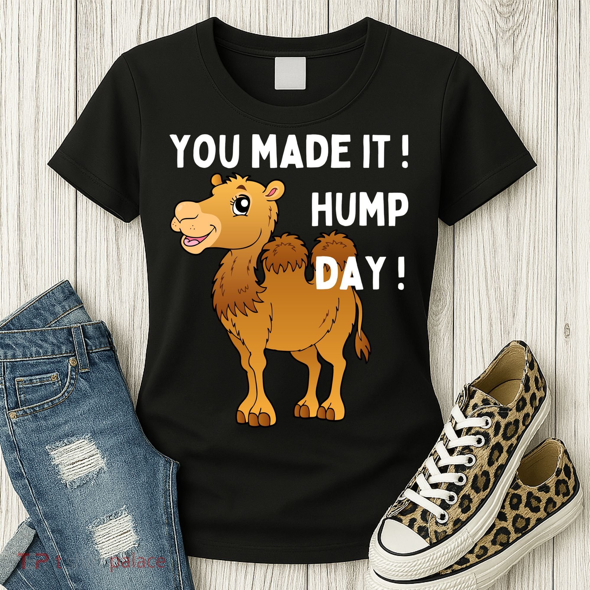 You Made It Hump Day Women's T-Shirt
