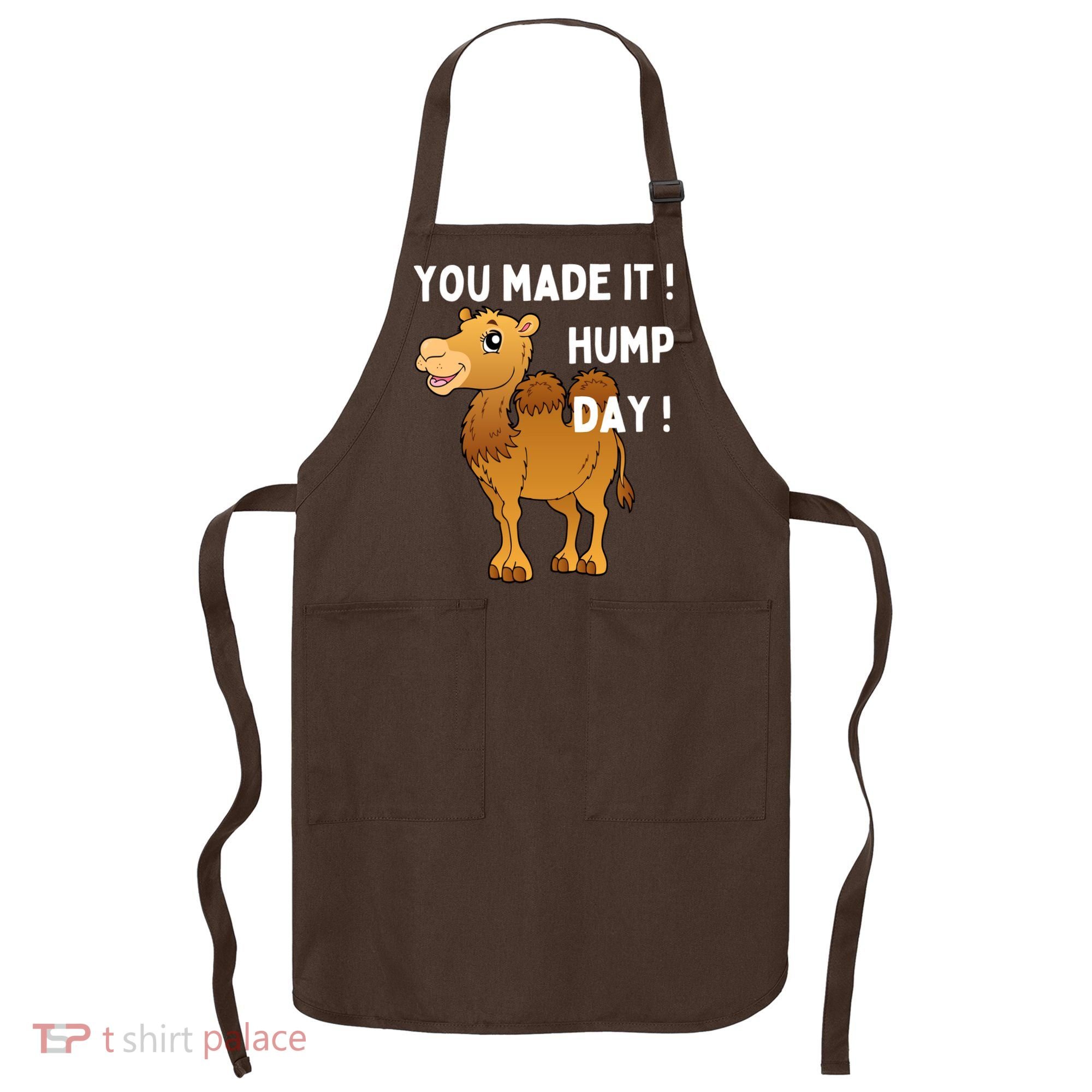 You Made It Hump Day Apron