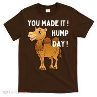 You Made It Hump Day T-Shirt thumb 0