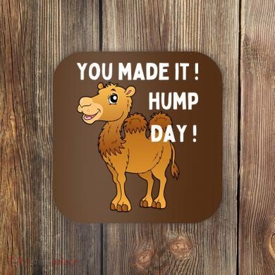 You Made It Hump Day Coaster