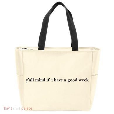 Y’All Mind If I Have A Good Week Tote Bag