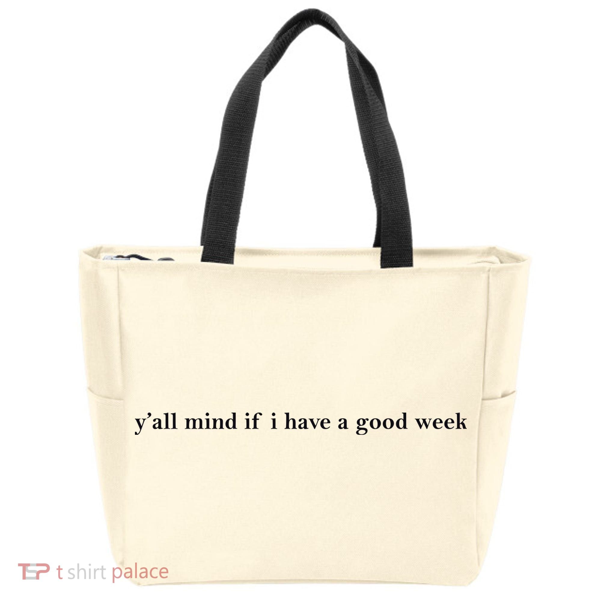Y’All Mind If I Have A Good Week Tote Bag