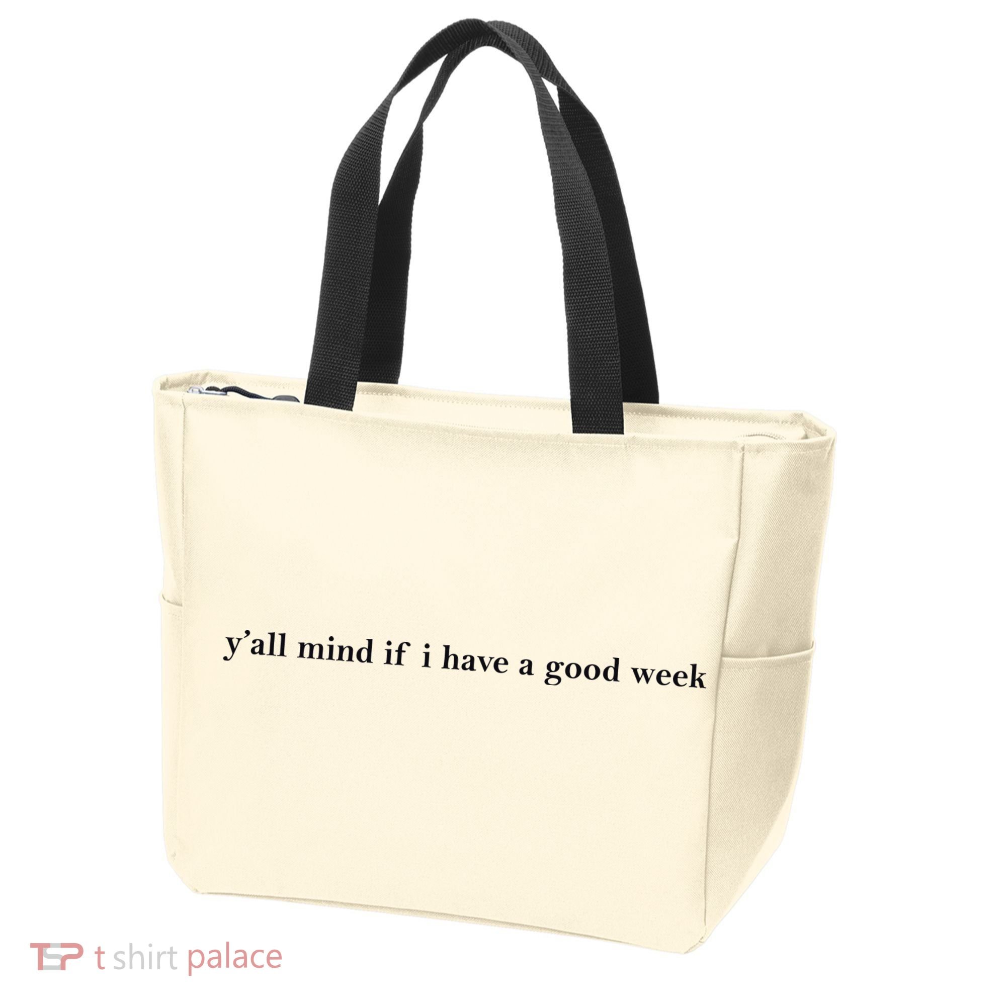 Y’All Mind If I Have A Good Week Tote Bag