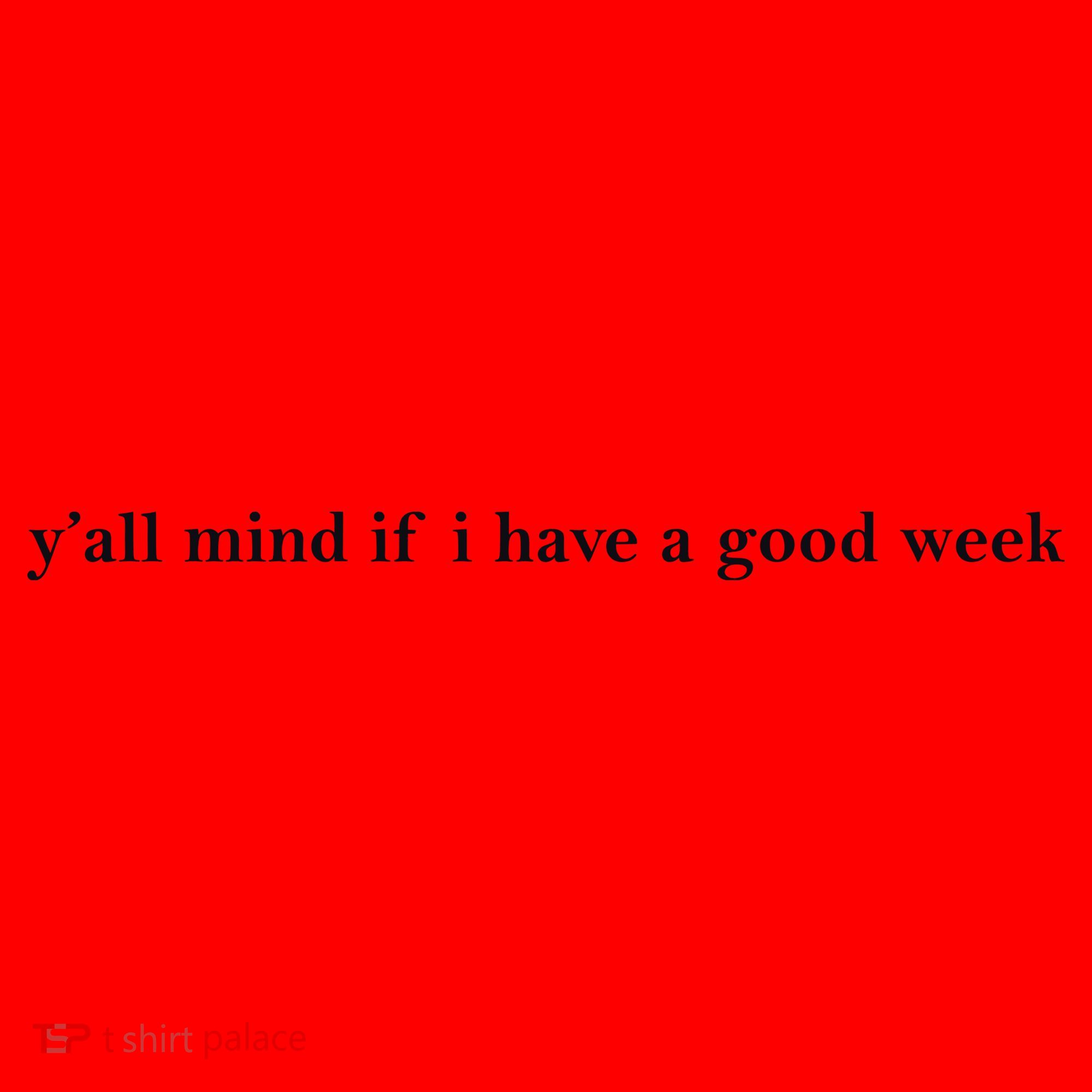 Y’All Mind If I Have A Good Week Santa Hat