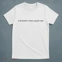 Y’All Mind If I Have A Good Week T-Shirt thumb 5
