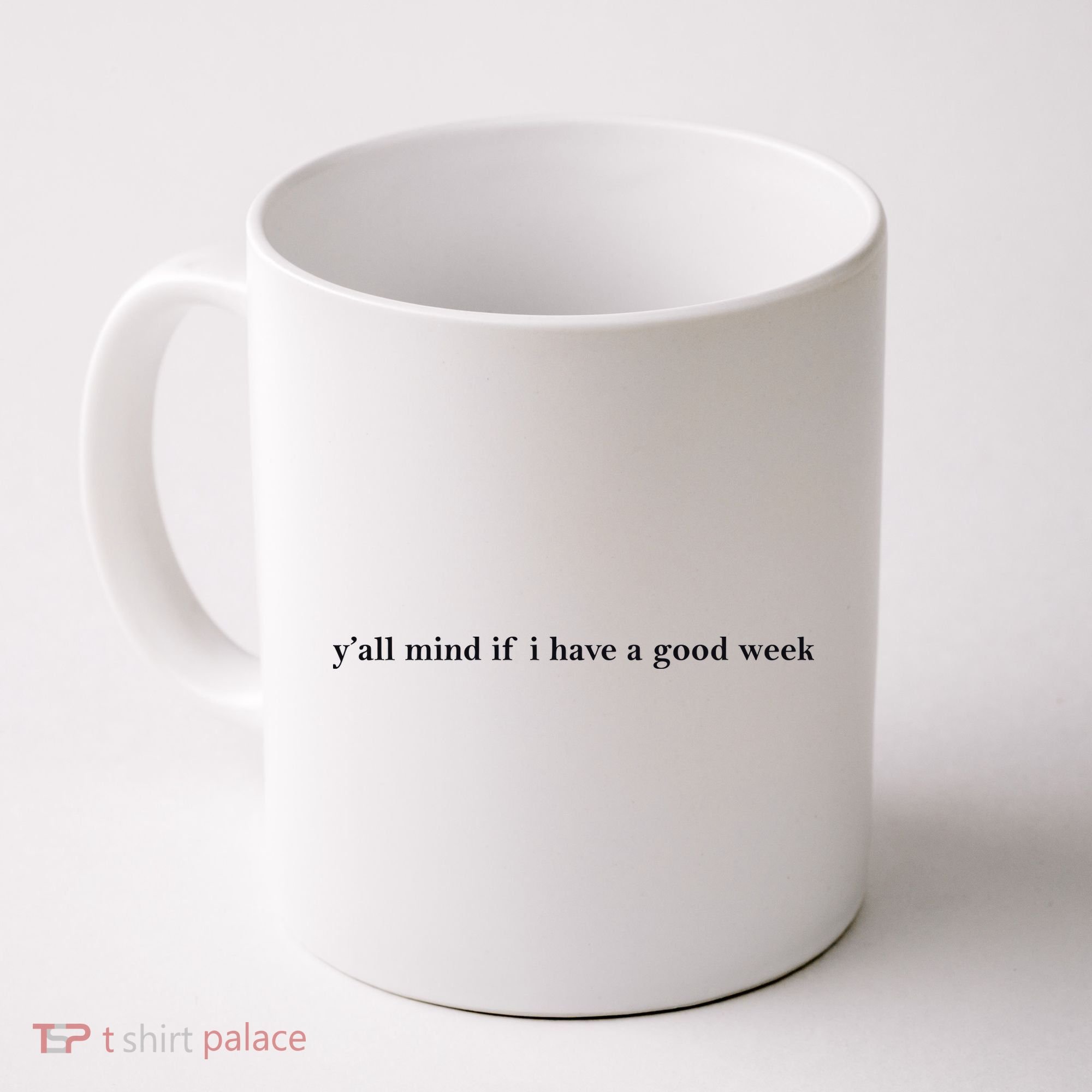 Y’All Mind If I Have A Good Week Coffee Mug