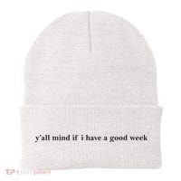 Y’All Mind If I Have A Good Week Beanie thumb 0