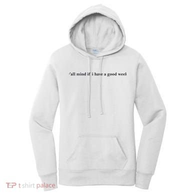 Y’All Mind If I Have A Good Week Women's Hoodie