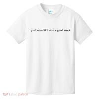 Y’All Mind If I Have A Good Week Kids T-Shirt thumb 0