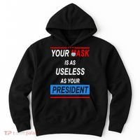 Your Mask Is As Useless As Your President Hoodie thumb 0