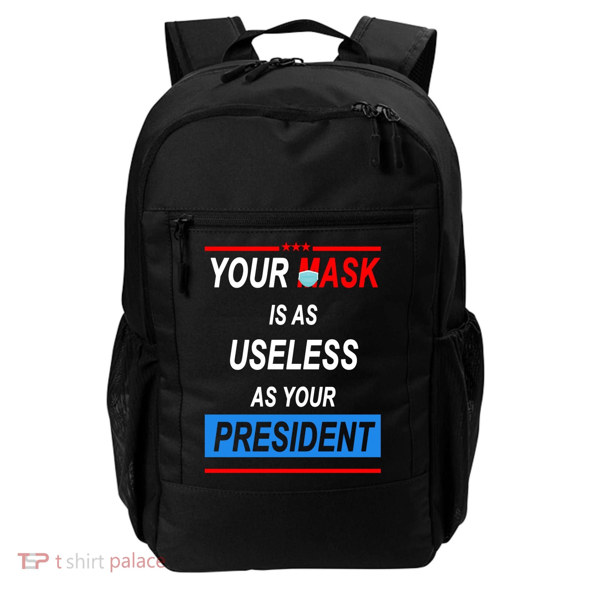 Your Mask Is As Useless As Your President Backpack