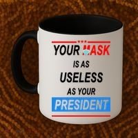 Your Mask Is As Useless As Your President Coffee Mug thumb 2