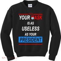 Your Mask Is As Useless As Your President Kids Sweatshirt thumb 0