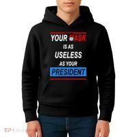 Your Mask Is As Useless As Your President Kids Hoodie thumb 4