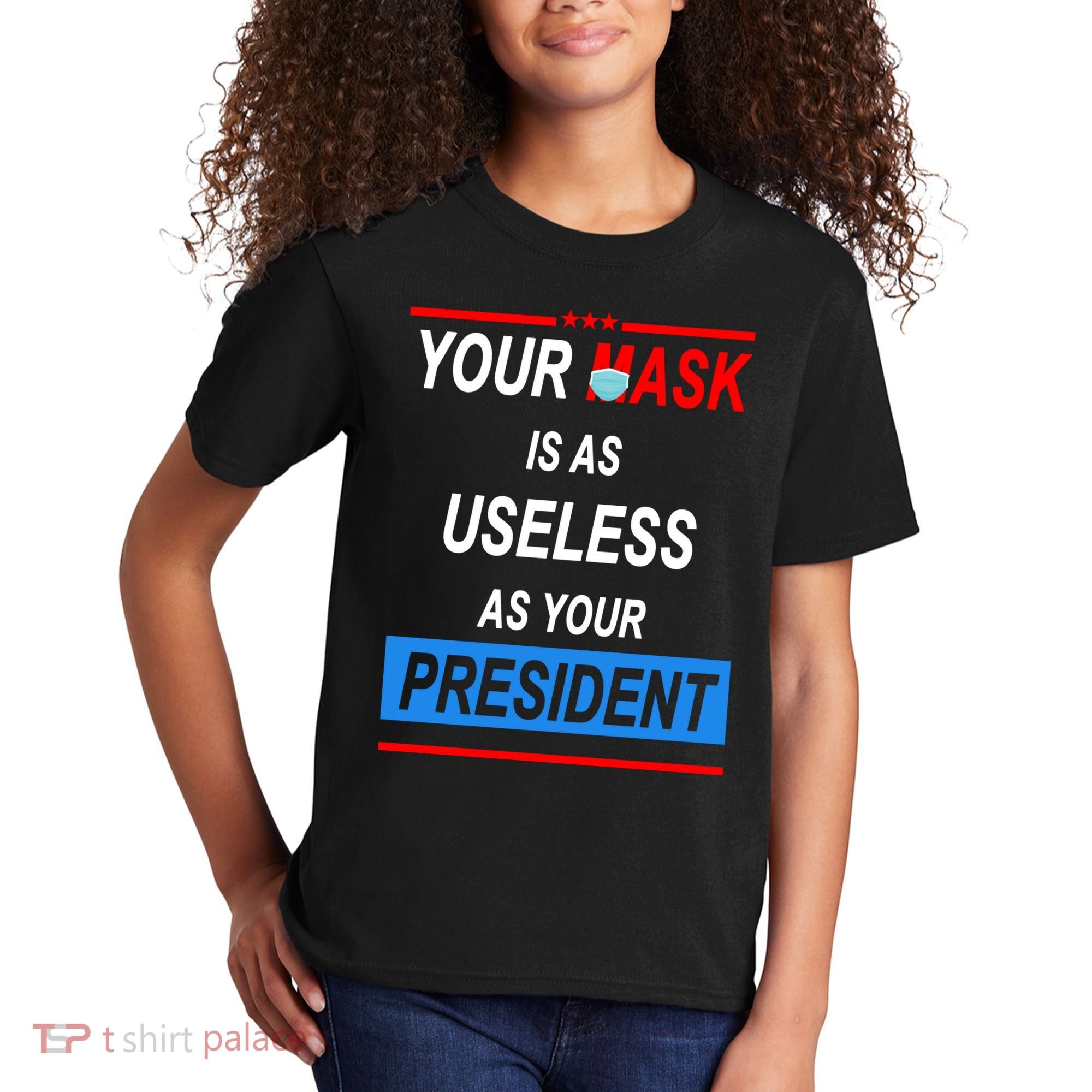Your Mask Is As Useless As Your President Kids T-Shirt