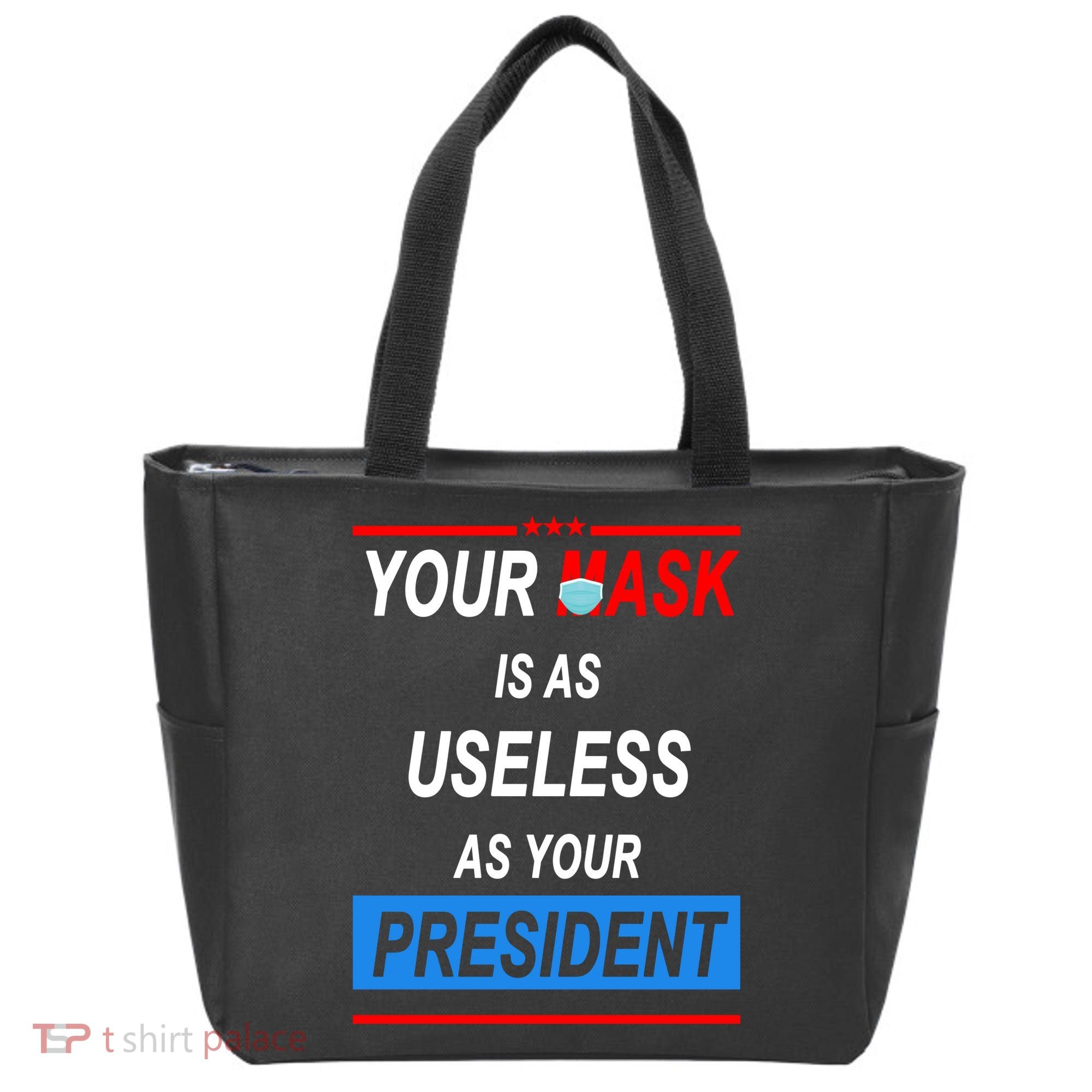 Your Mask Is As Useless As Your President Tote Bag