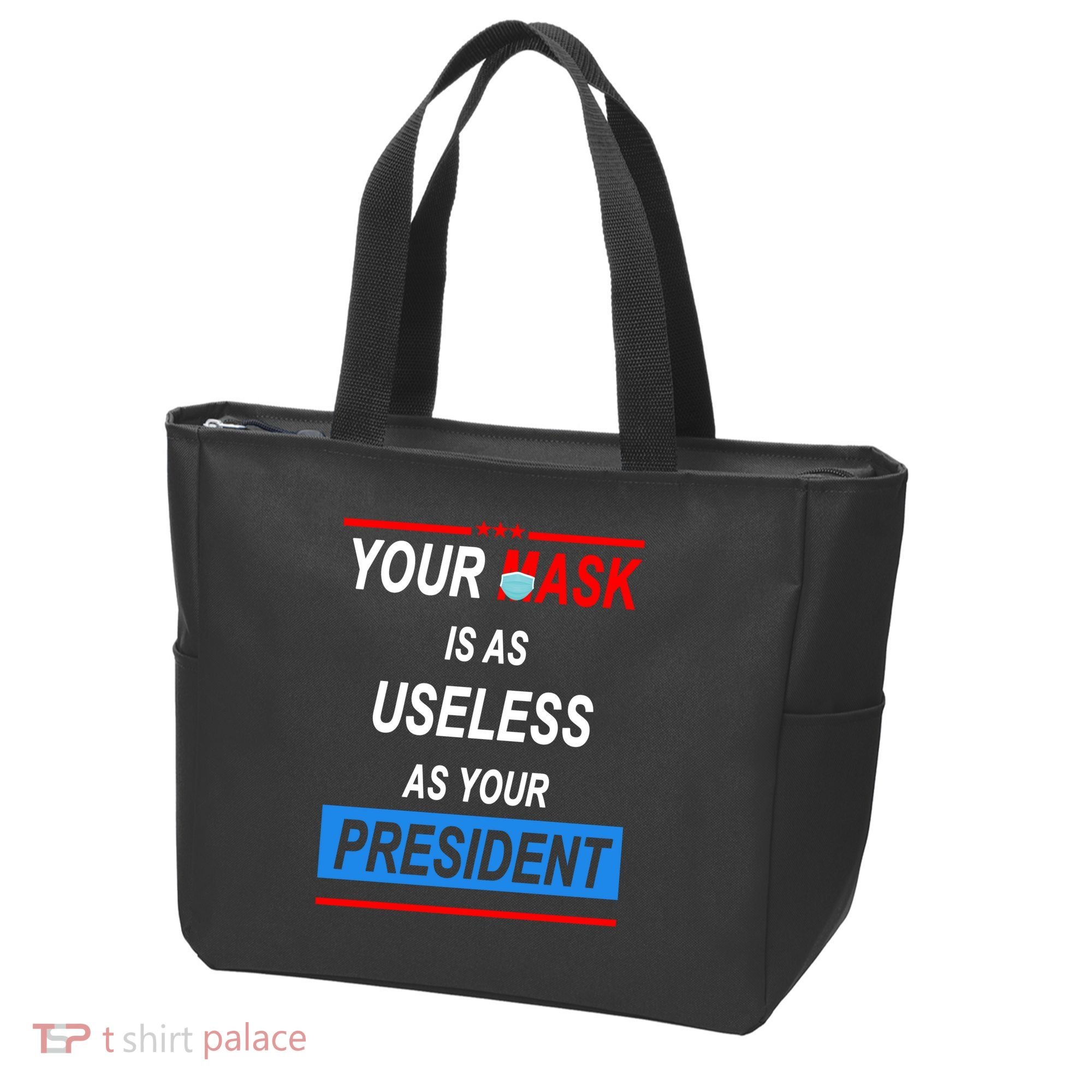 Your Mask Is As Useless As Your President Tote Bag