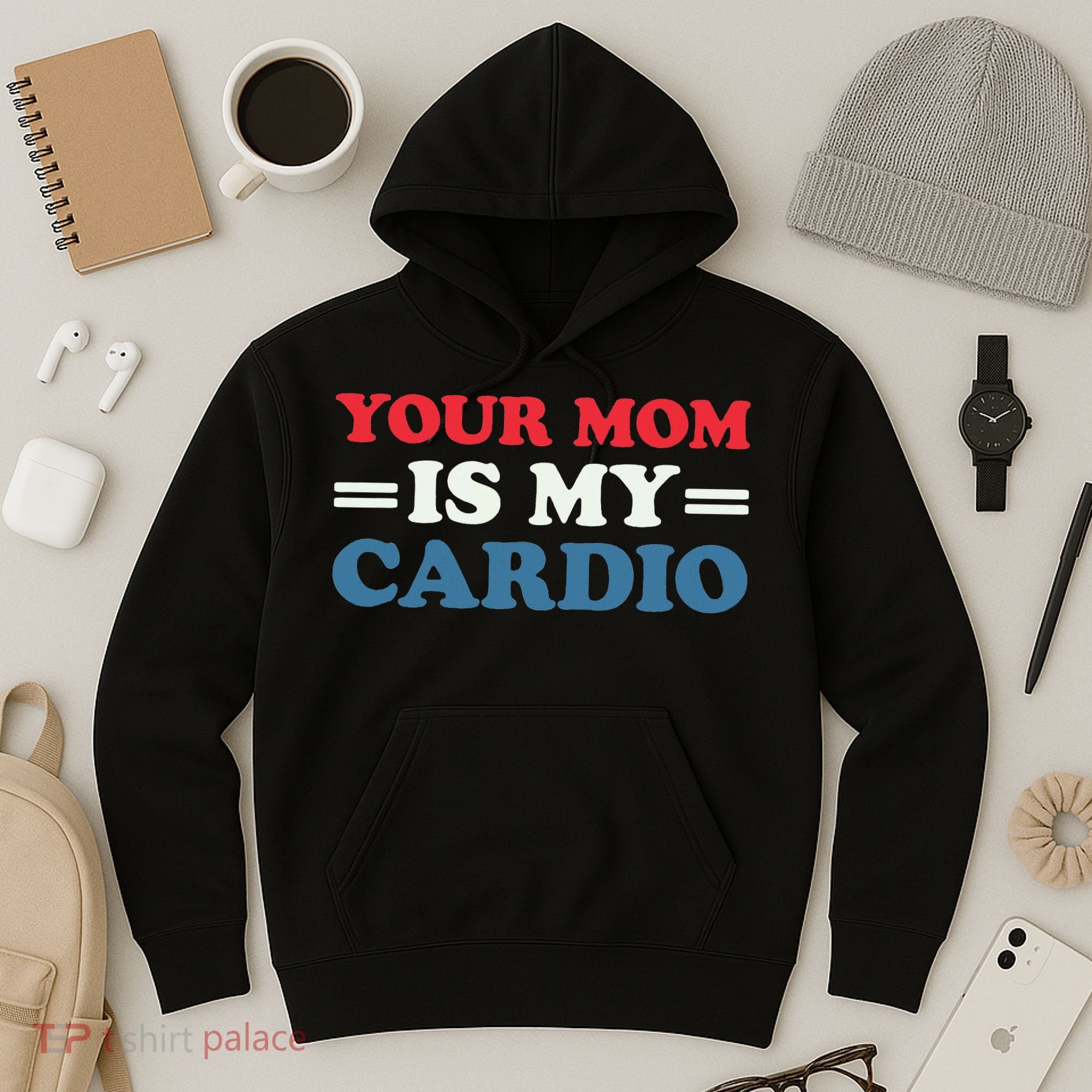 Your Mom Is My Cardio Funny Saying Hoodie