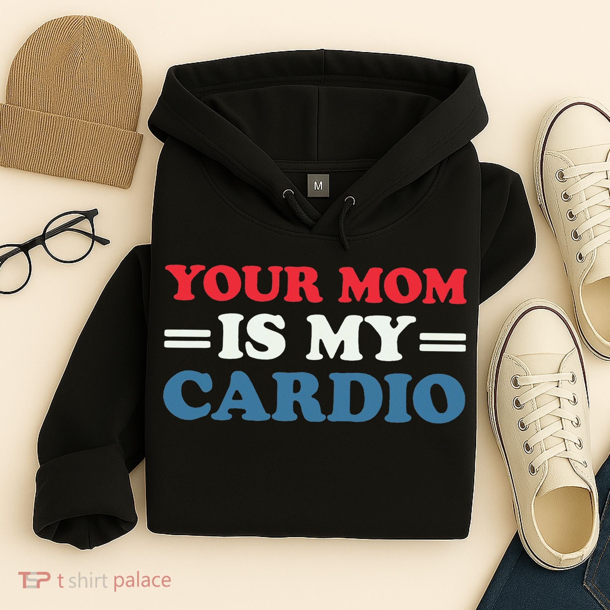 Your Mom Is My Cardio Funny Saying Hoodie