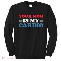 Your Mom Is My Cardio Funny Saying Sweatshirt thumb 0